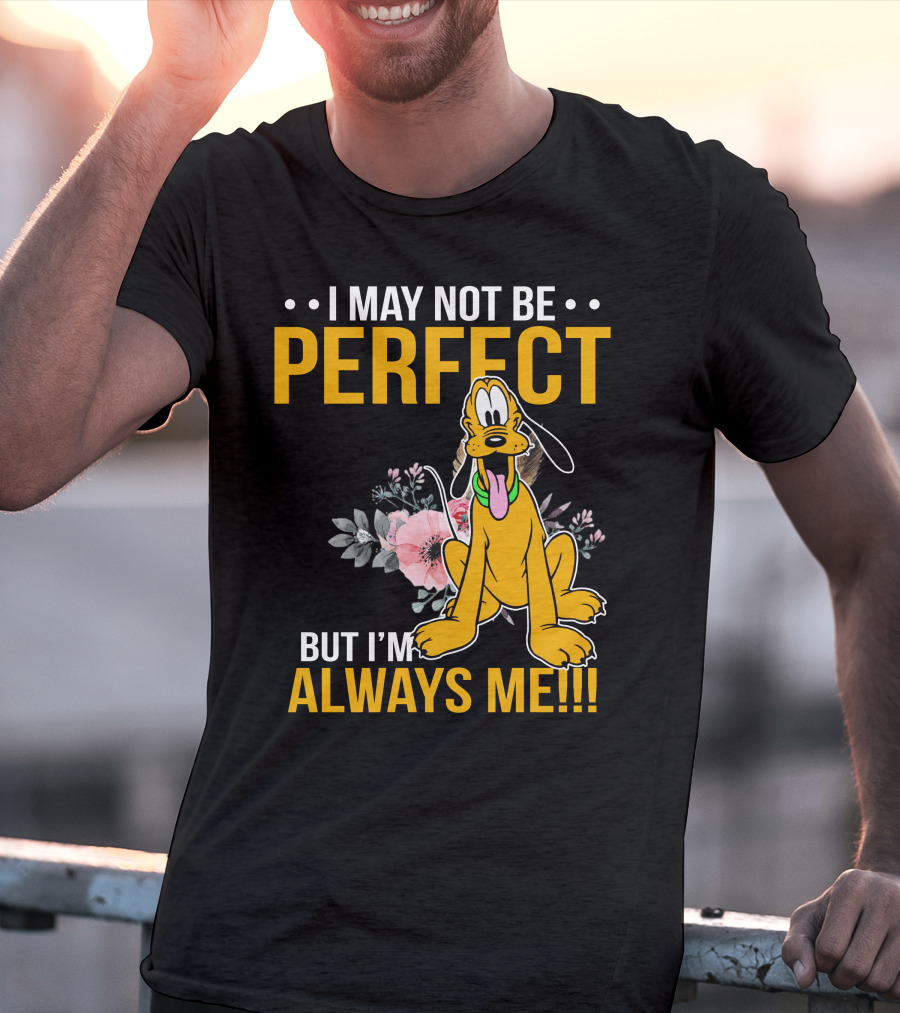 I May Not Be Perfect But I'm Always Me Pluto T-Shirt
