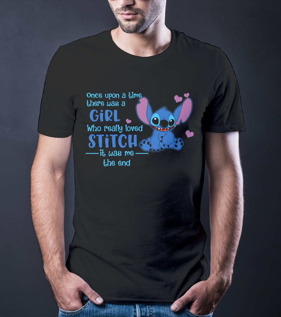 Once Upon A Time There Was A Girl Who Really Loved Stitch It Was Me The End T-Shirt