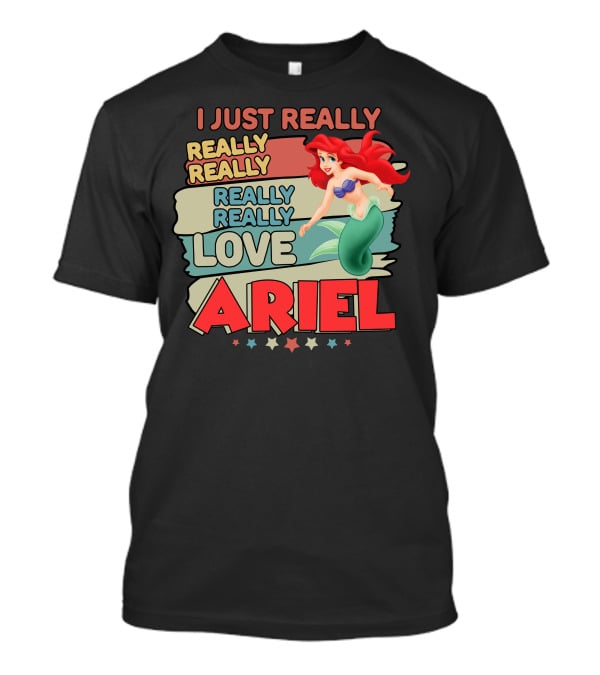 I Just Really Really Really Really Really Love Ariel T-Shirt