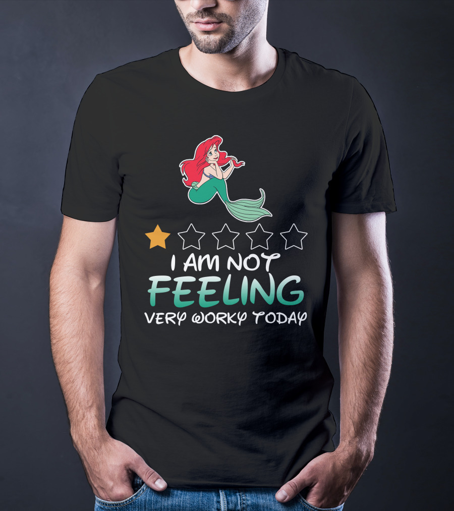 Ariel I Am Not Feeling Very Worky Today With One Star Rating T-Shirt