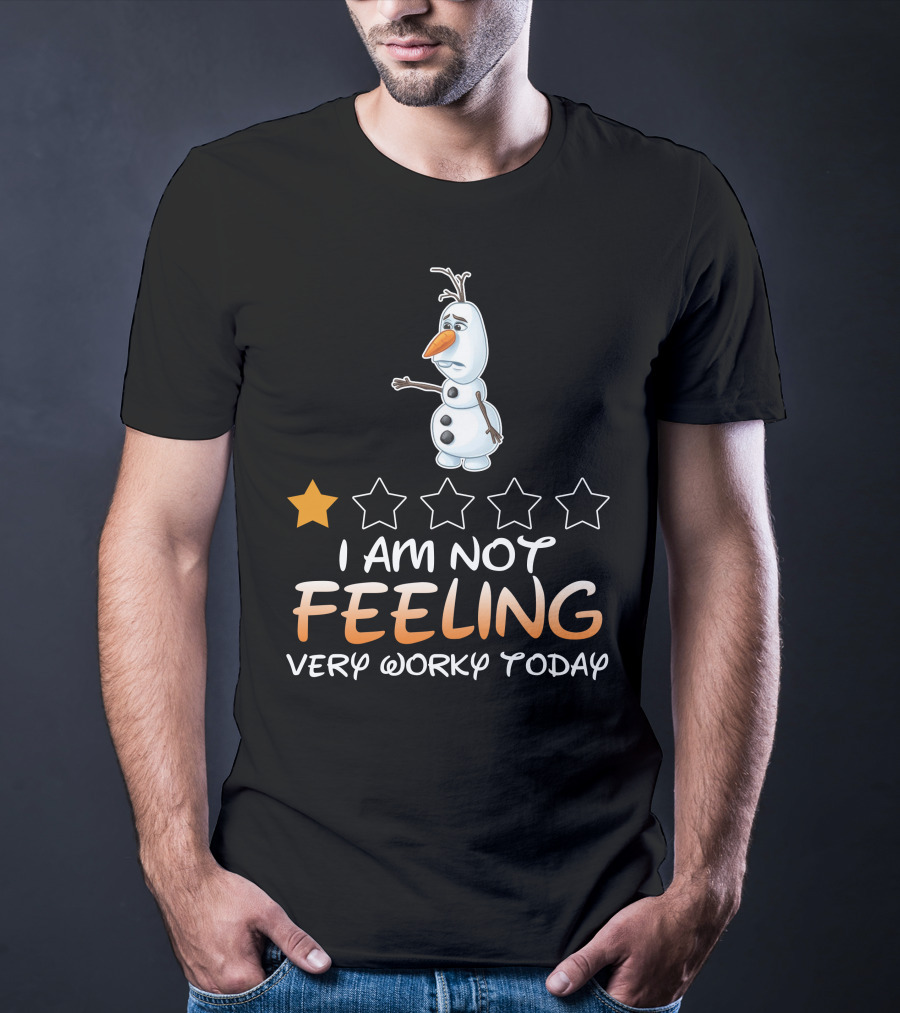 I Am Not Feeling Very Worky Today Olaf One Star Rating T-Shirt