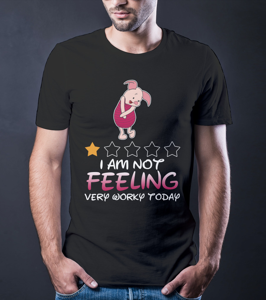 Piglet I Am Not Feeling Very Worky Today One Star Rating T-Shirt