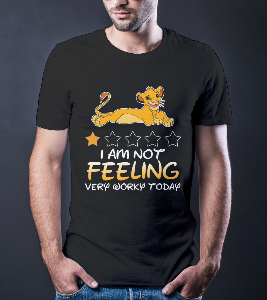 Simba I Am Not Feeling Very Worky Today T-Shirt