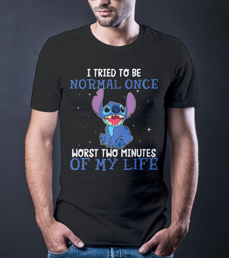 I Tried To Be Normal Once Worst Two Minutes Of My Life Stitch T-Shirt