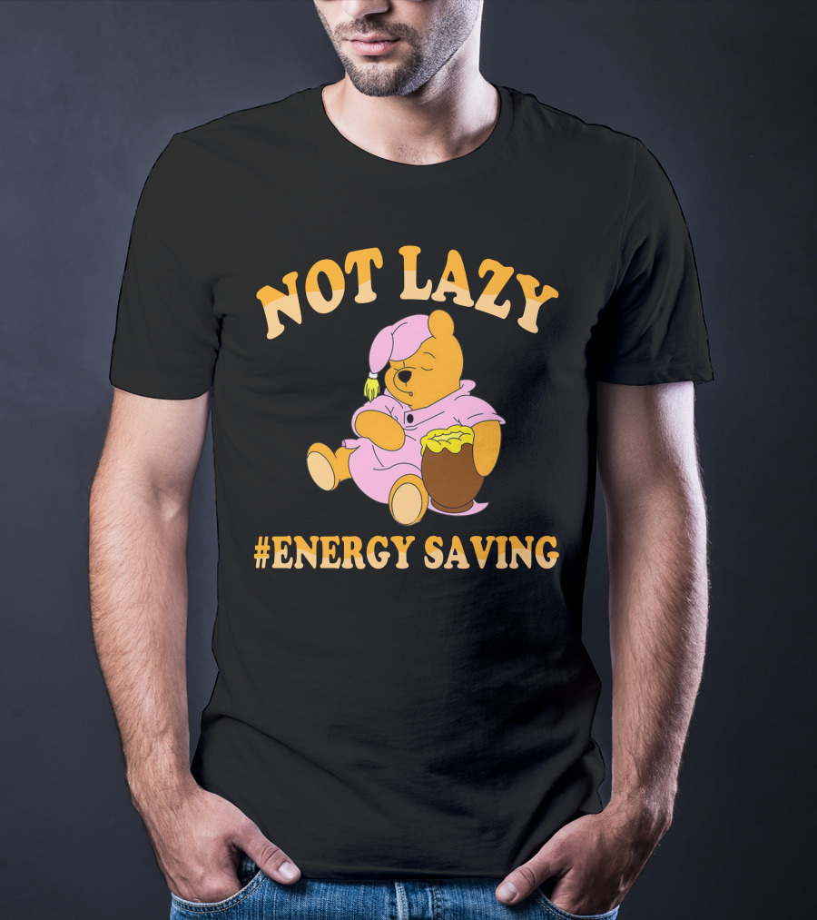 Not Lazy Pooh Energy Saving Pajamas T-Shirt