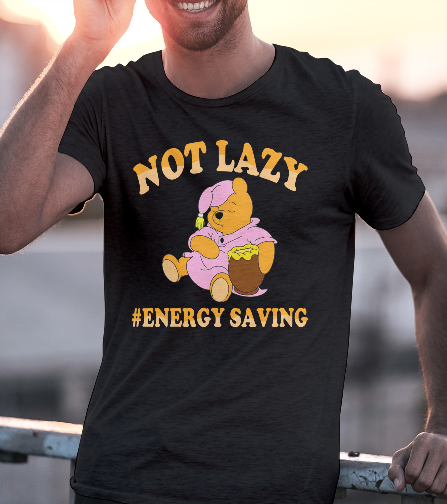 Not Lazy Pooh Energy Saving Pajamas T-Shirt
