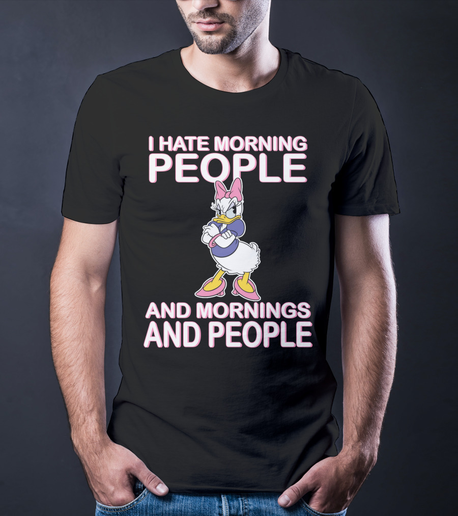 I Hate Morning People And Mornings And People Daisy Duck T-Shirt