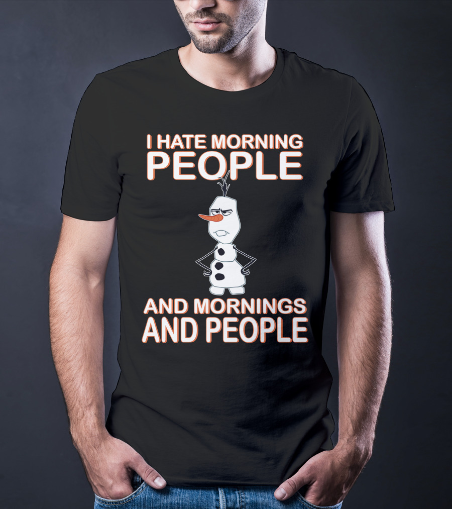 I Hate Morning People And Mornings And People Olaf Disney Frozen T-Shirt