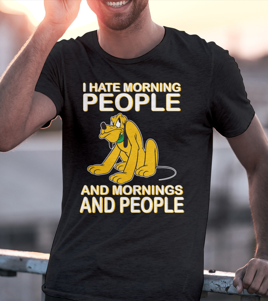 I Hate Morning People And Mornings And People Pluto T-Shirt