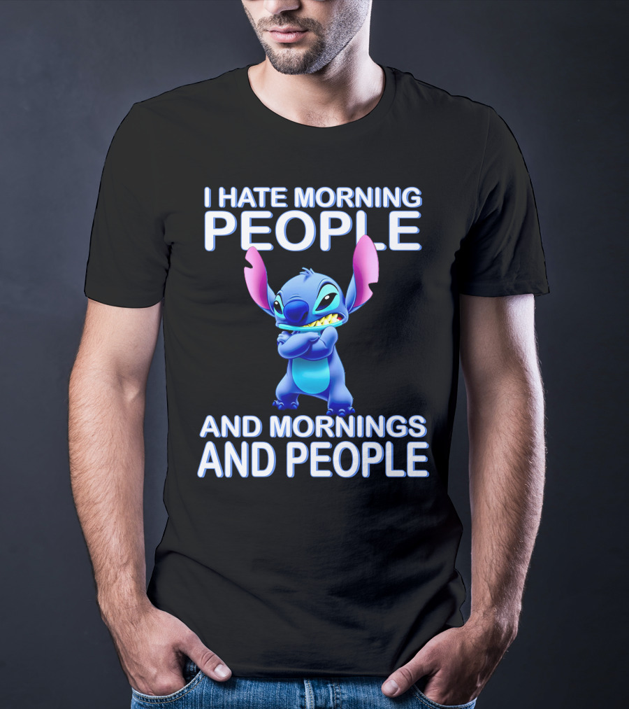 I Hate Morning People And Mornings And People Stitch T-Shirt