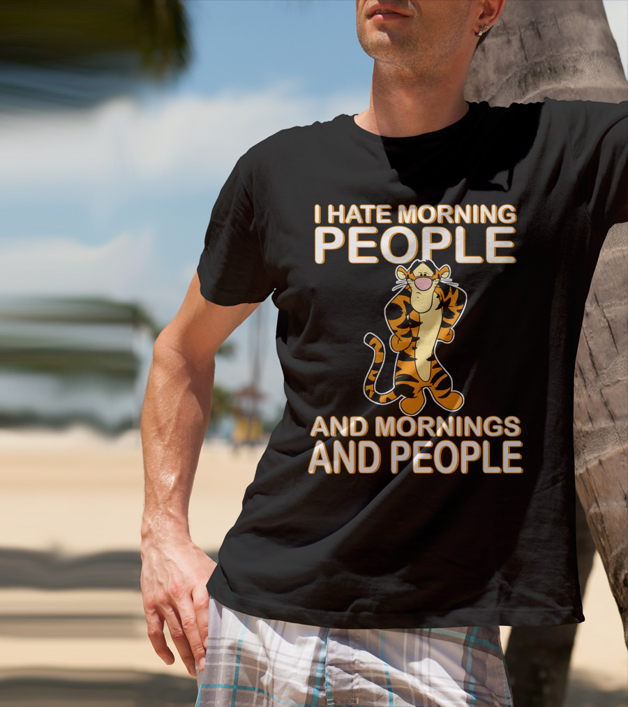I Hate Morning People And Mornings And People Tigger T-Shirt