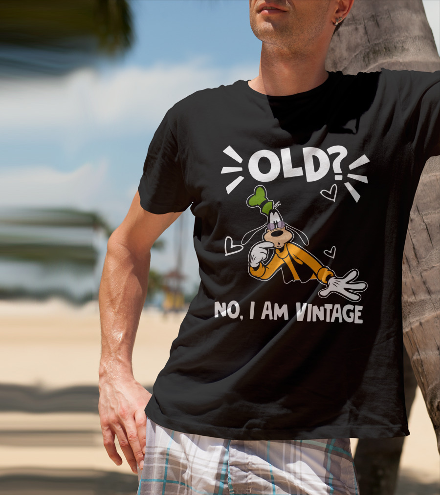 Goofy Old? No I Am Vintage T-Shirt