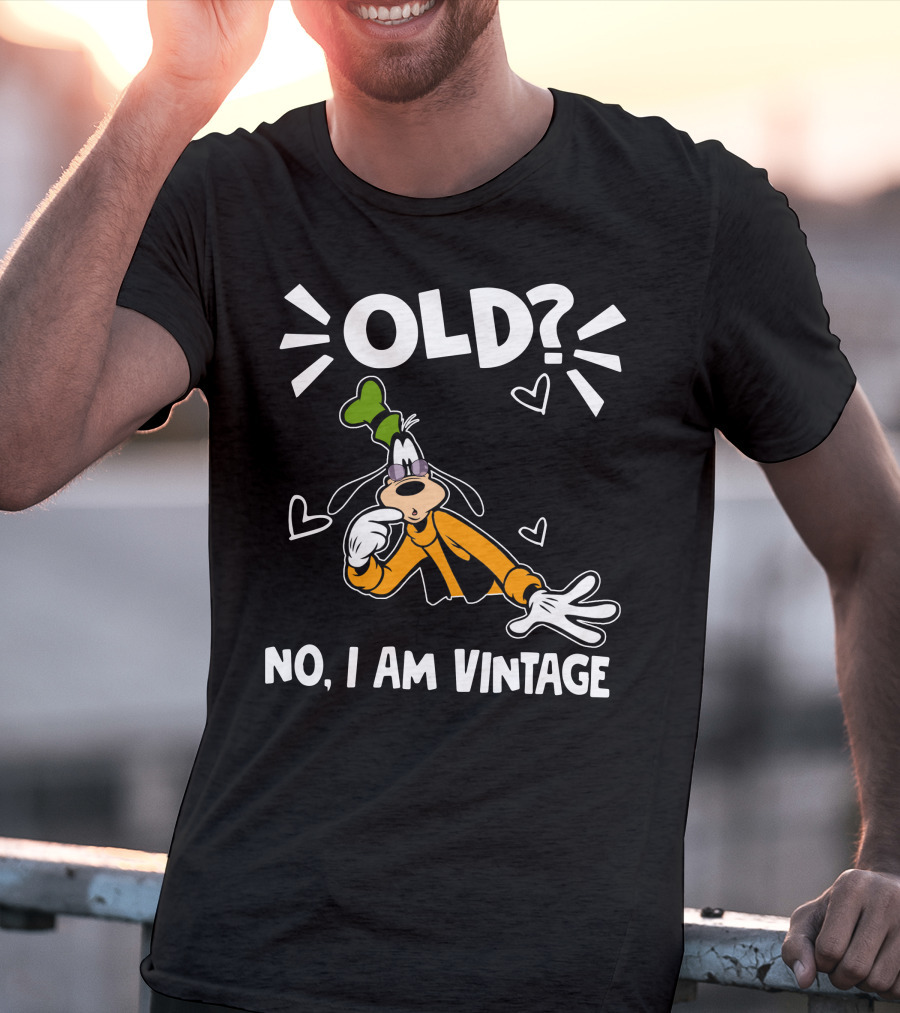 Goofy Old? No I Am Vintage T-Shirt