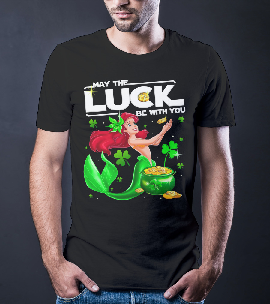 May The Luck Be With You Ariel T-Shirt