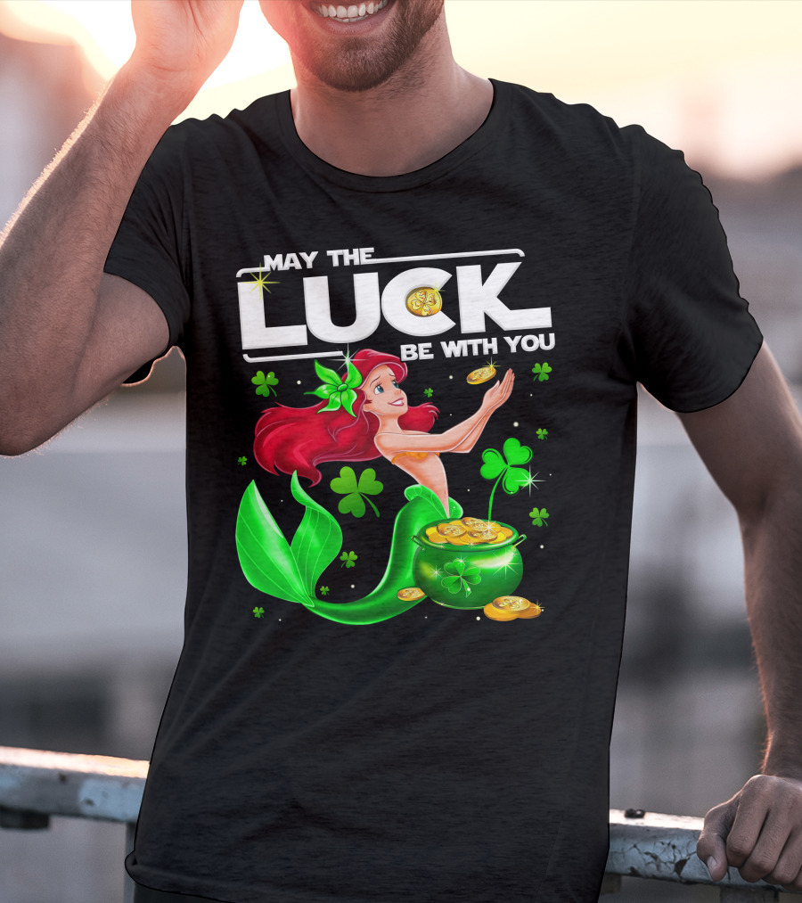 May The Luck Be With You Ariel T-Shirt