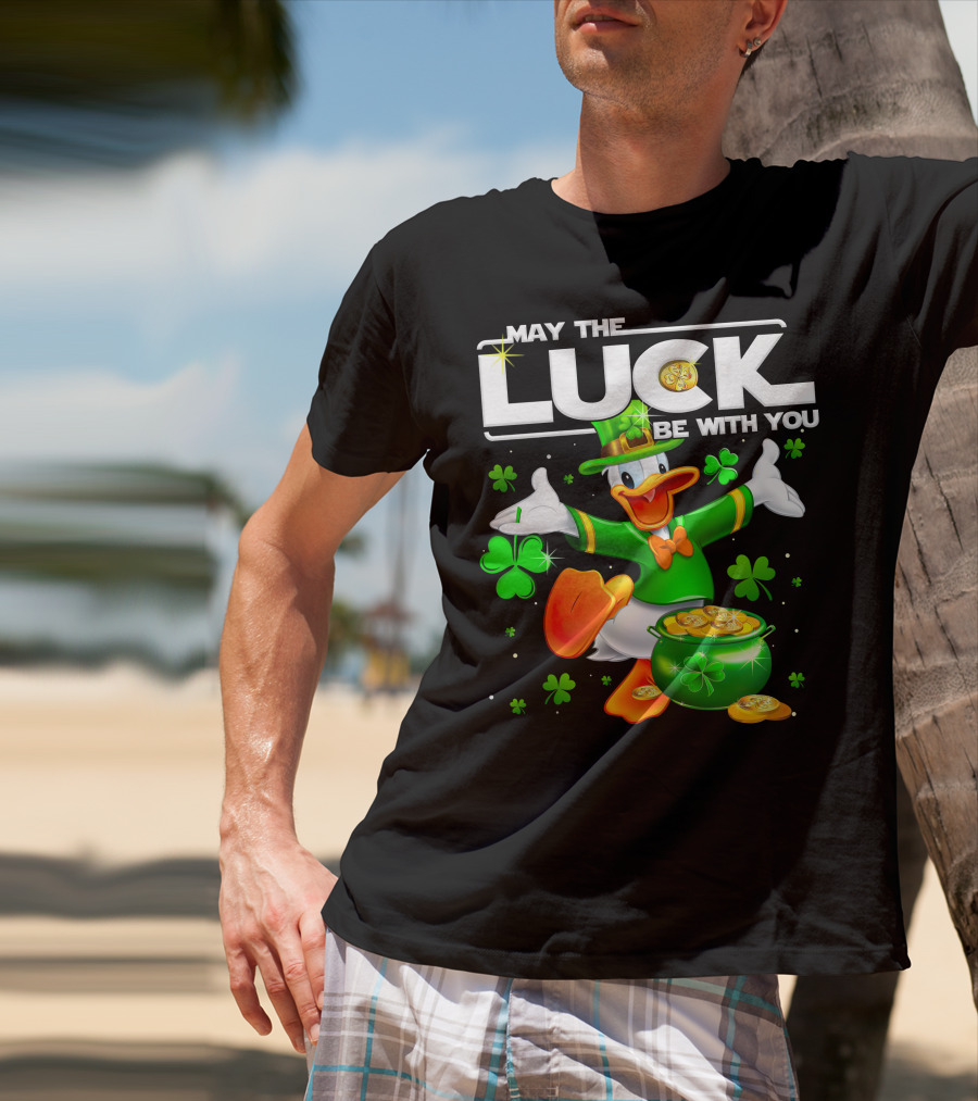 May The Luck Be With You Donald T-Shirt