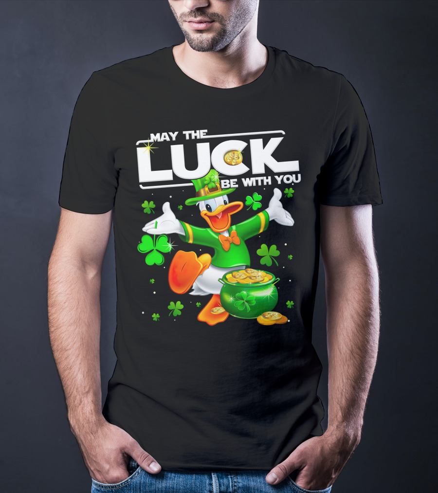 May The Luck Be With You Donald T-Shirt