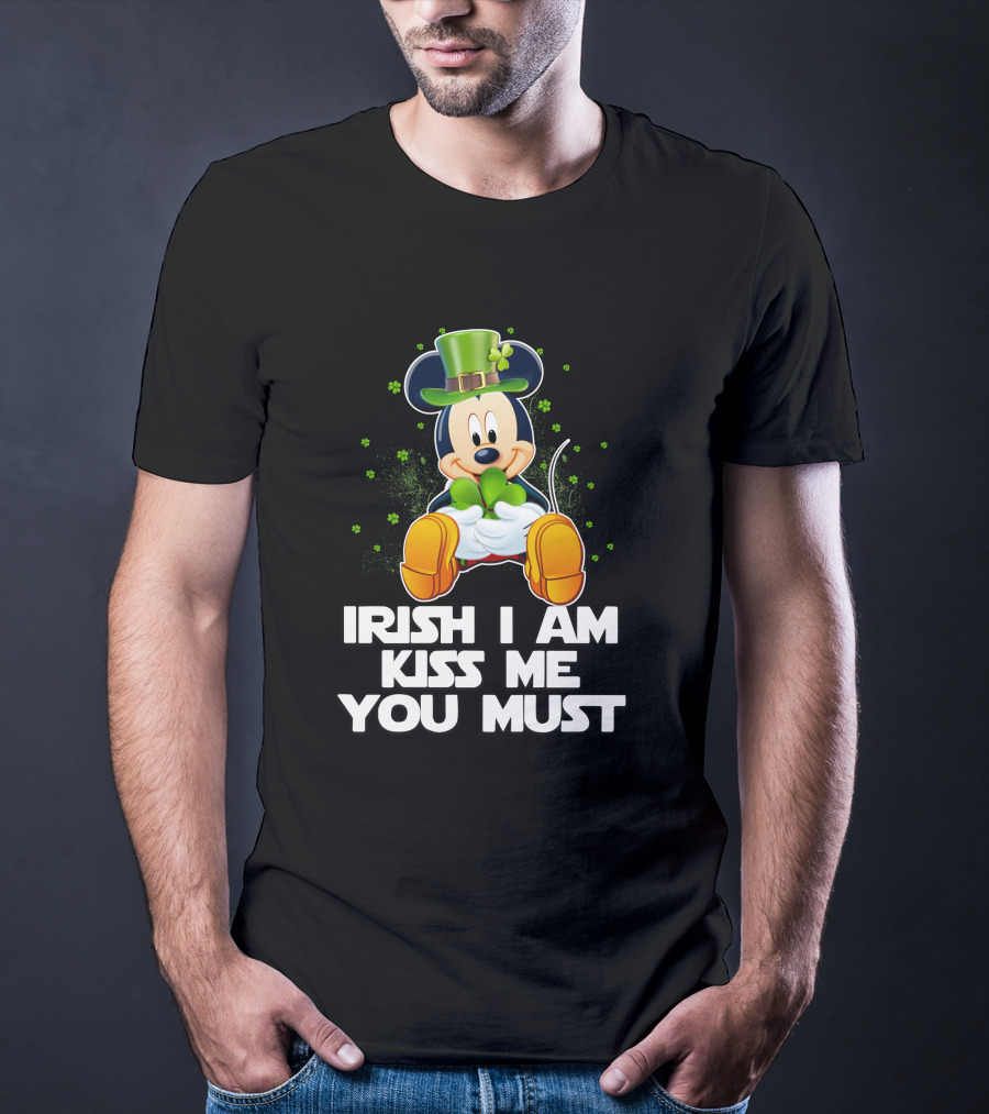 Mickey Irish I Am Kiss Me You Must T-Shirt
