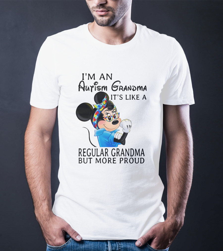 I'm An Autism Grandma It's Like A Regular Grandma But More Proud T-Shirt