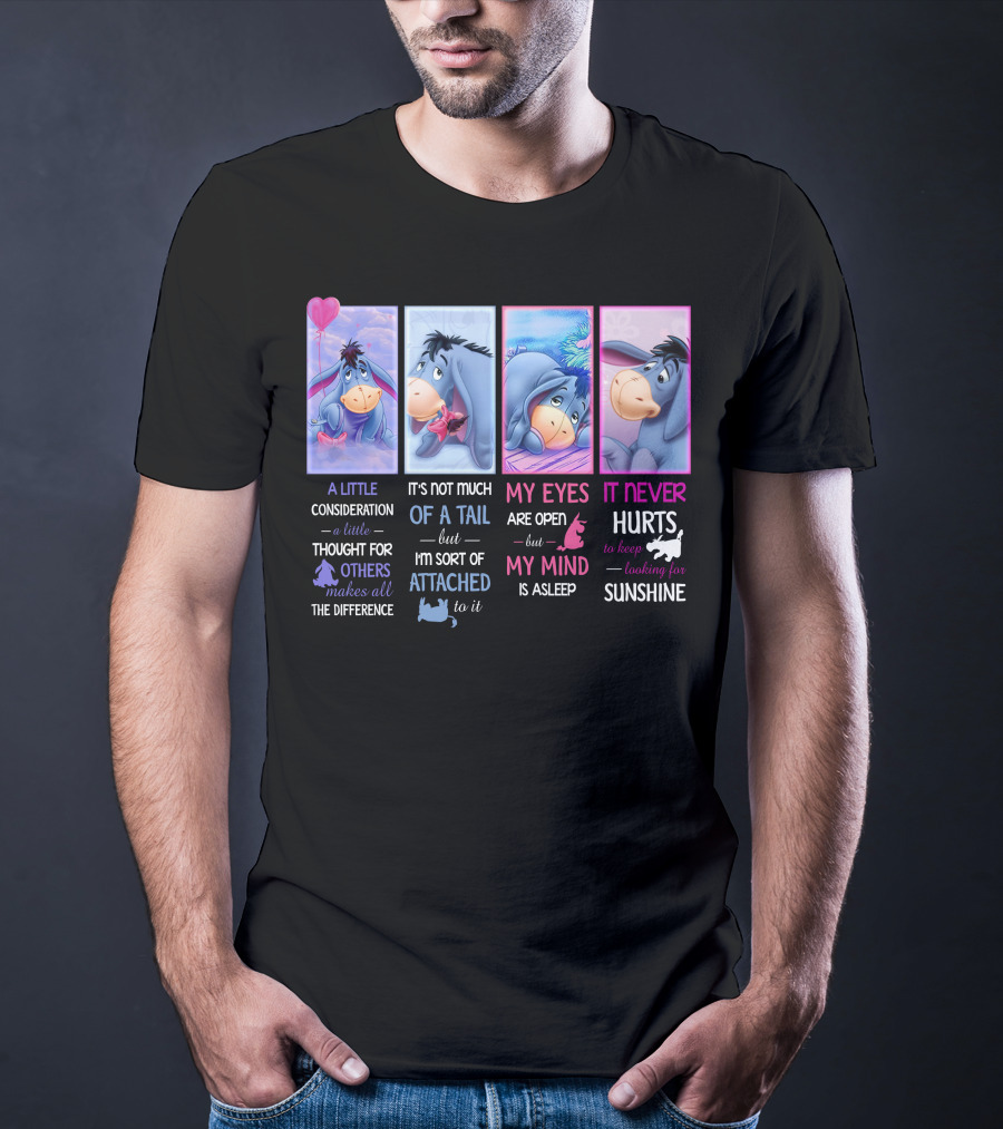 Eeyore Little Consideration Thought For Others Makes Difference Tail Attached Eyes Open Mind Asleep Never Hurts Looking For Sunshine T-Shirt