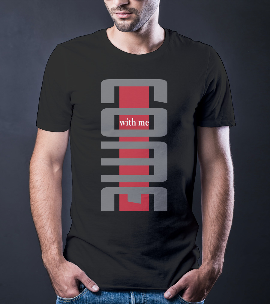 COOL Come With Me T-Shirt