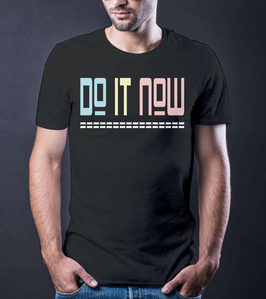 DO IT NOW Motivational Text Pastel Colors T-Shirt