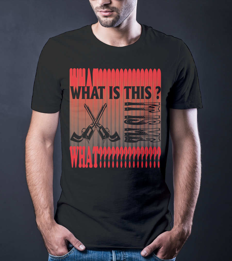 What Is This? What????????????? T-Shirt
