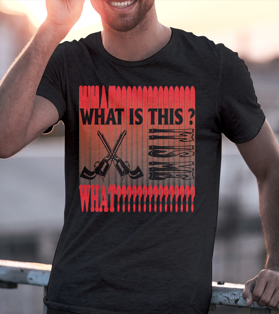 What Is This? What????????????? T-Shirt