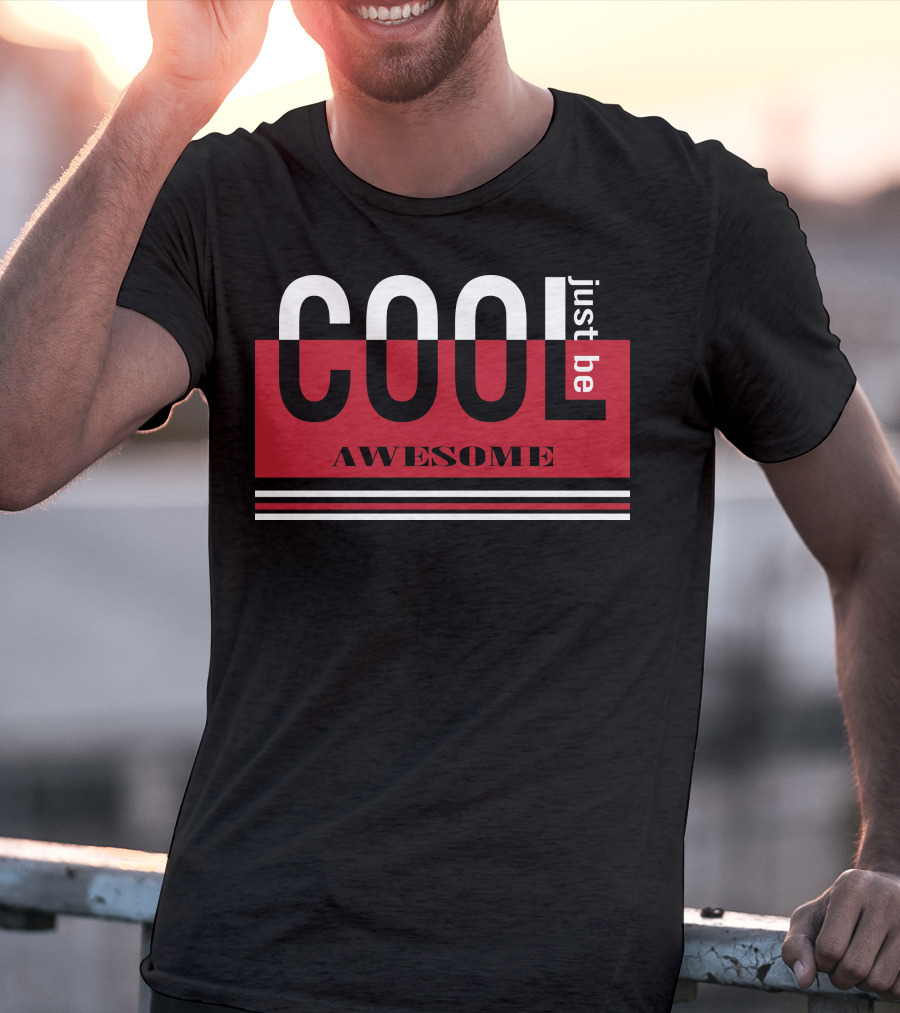 Just Be Cool Awesome T-Shirt