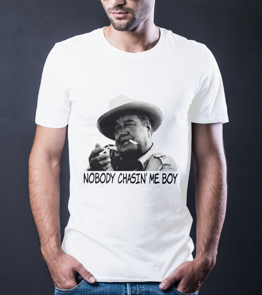 Buford T. Justice Nobody Chasin' Me Boy Smoking And Confidently Relaxed T-Shirt