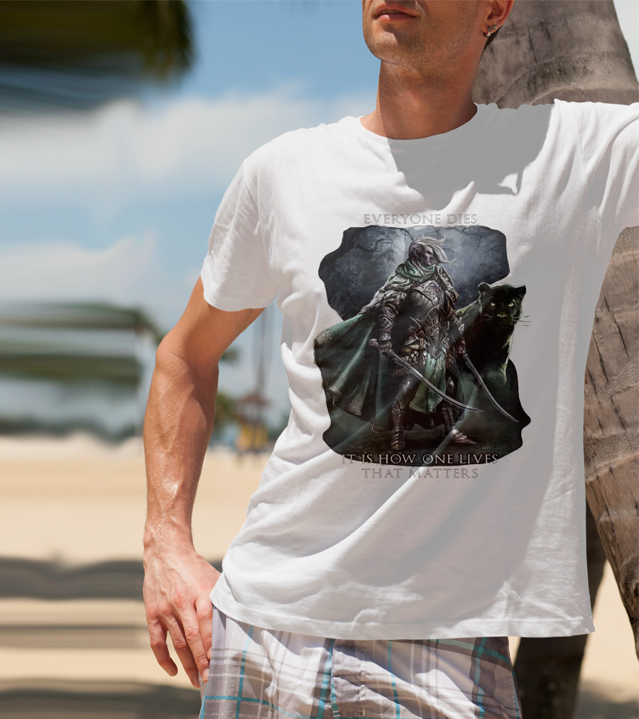 Drizzt Do’urden Everyone Dies It Is How One Lives That Matters T-Shirt