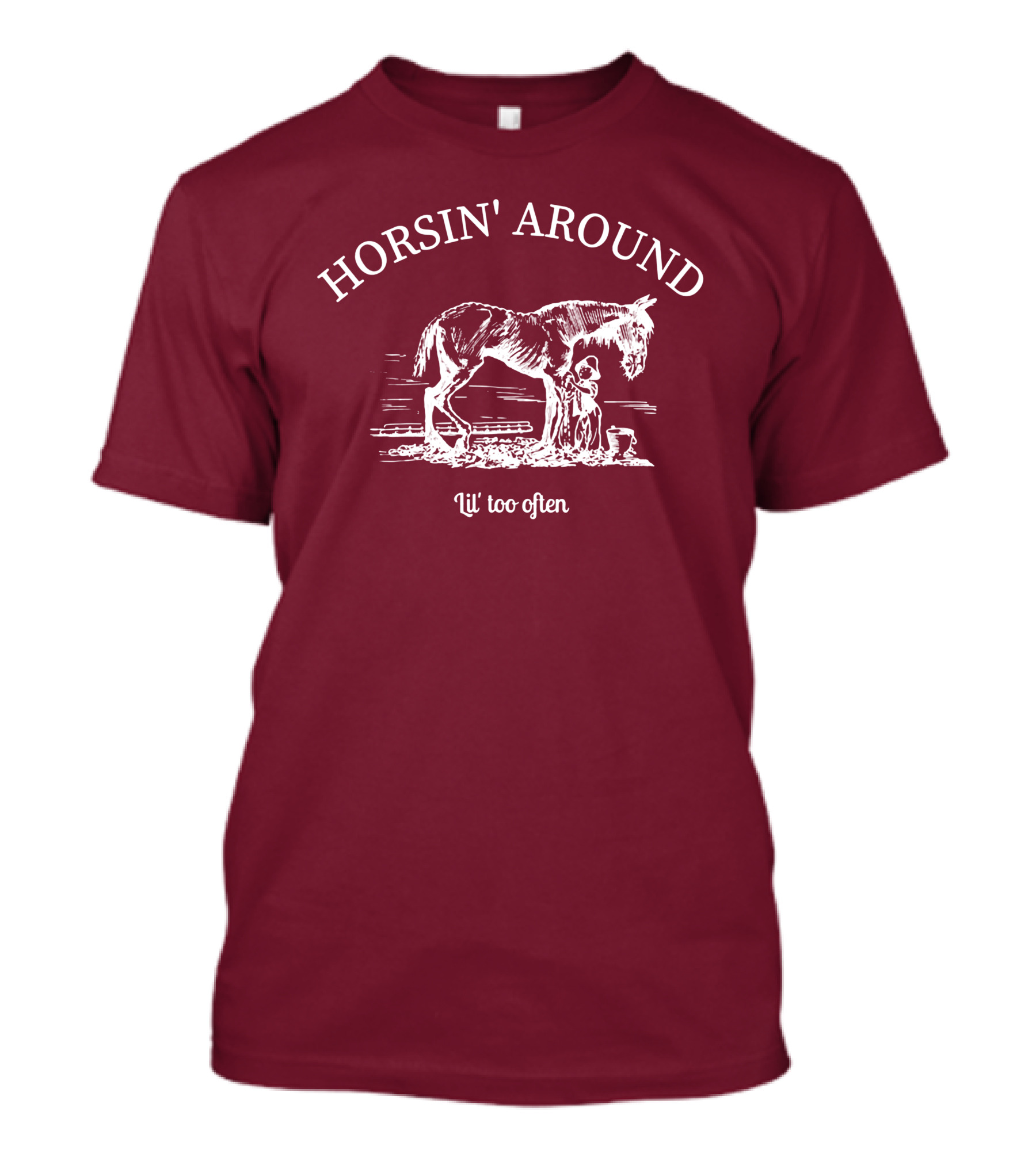 HORSIN' AROUND Lil' Too Often T-Shirt