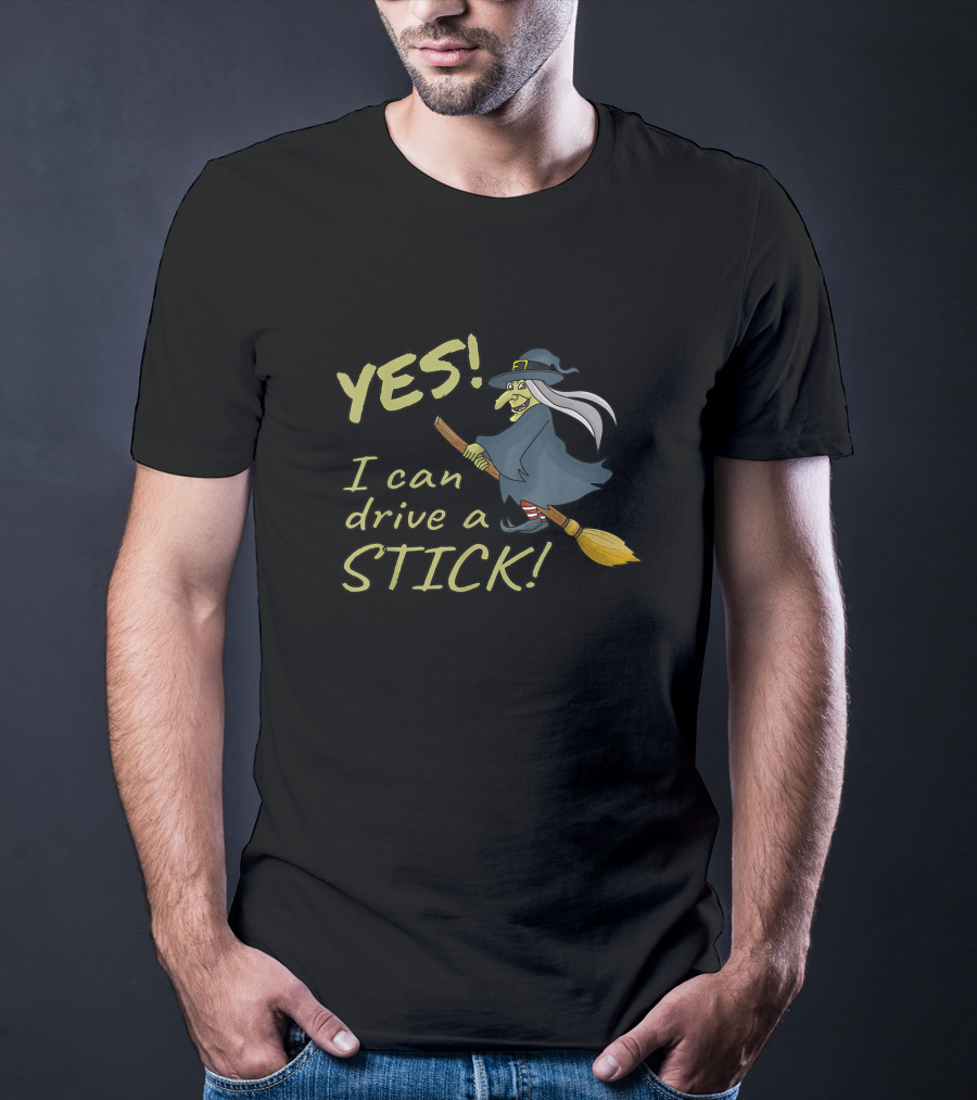 YES I Can Drive A Stick Witch Humor Halloween T-Shirt