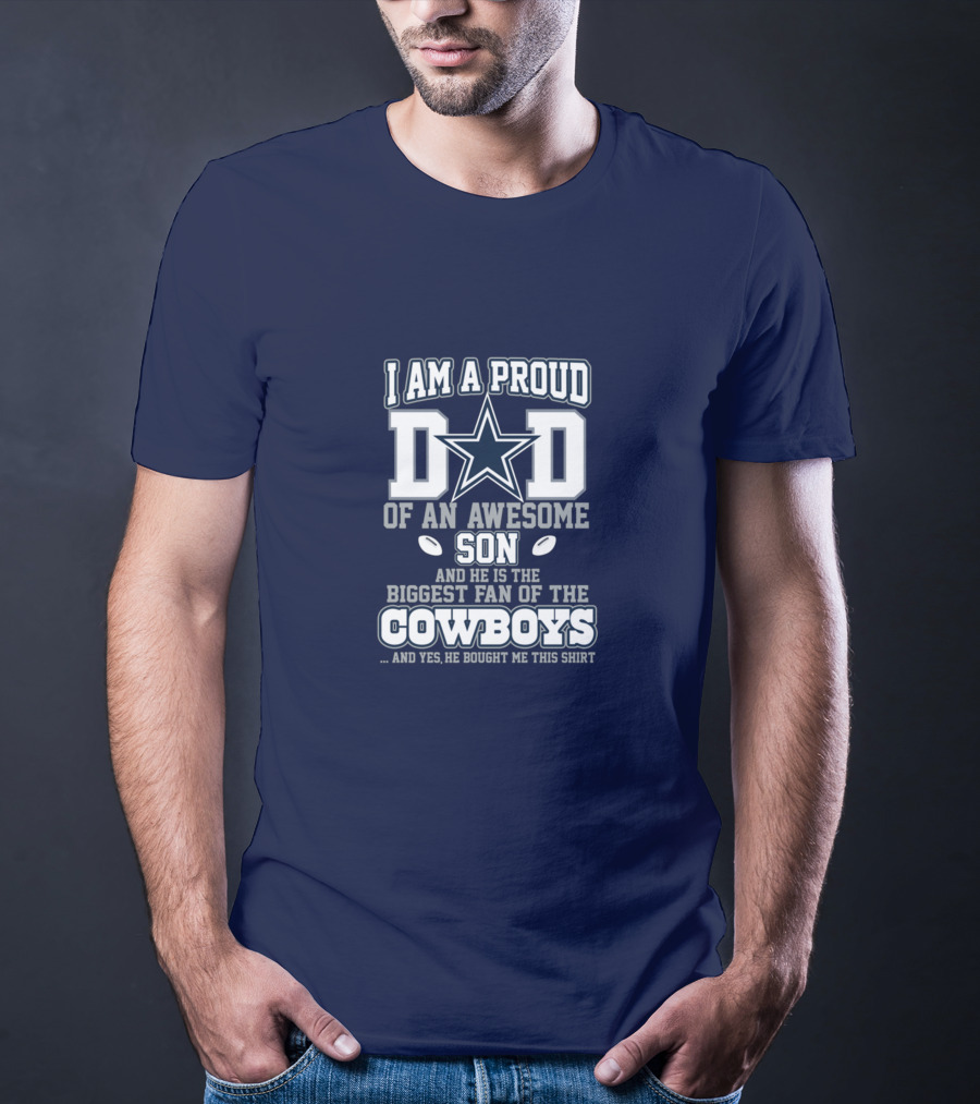 I Am A Proud Dad Of An Awesome Son Biggest Fan Of The Cowboys Star T-Shirt