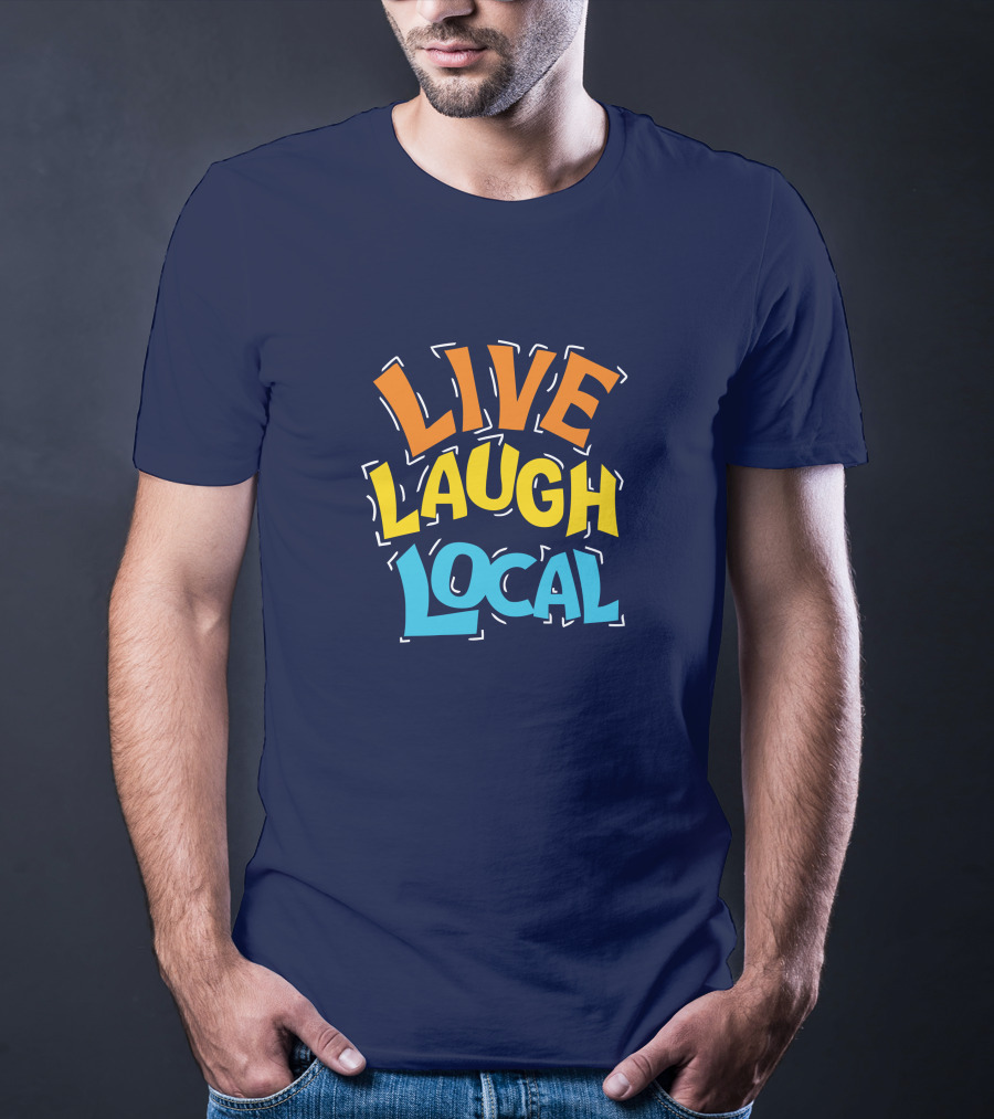 Live Laugh Local Great Day Live T-Shirt