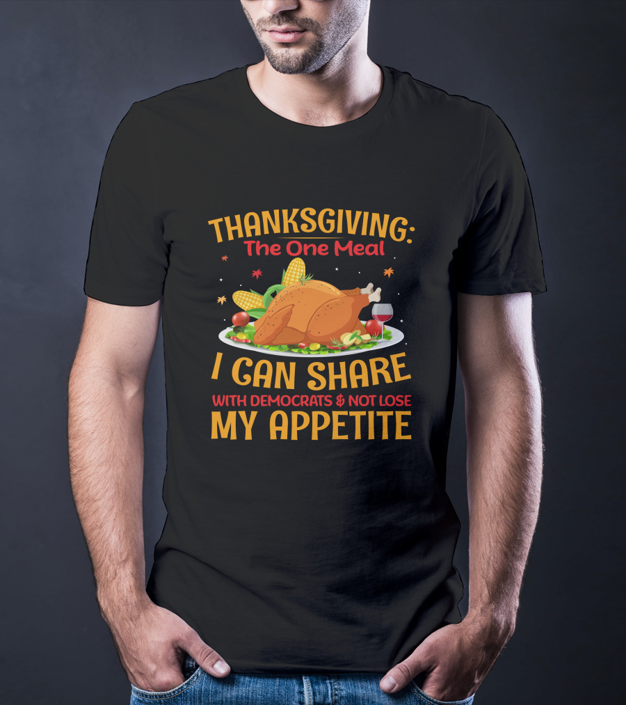 Thanksgiving The One Meal I Can Share With Democrats And Not Lose My Appetite Turkey Corn Wine Plate T-Shirt