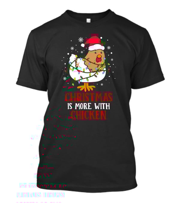 Christmas Is More With Chicken Santa Lights Snowflakes T-Shirt