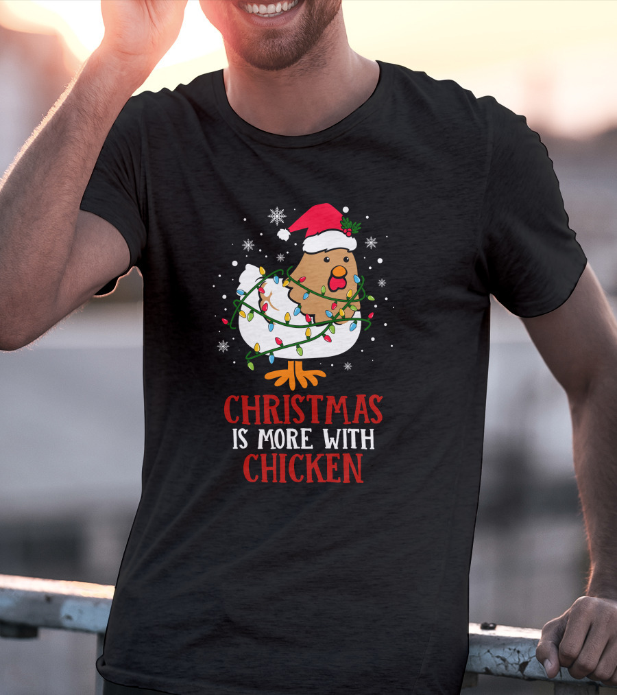 Christmas Is More With Chicken Santa Lights Snowflakes T-Shirt