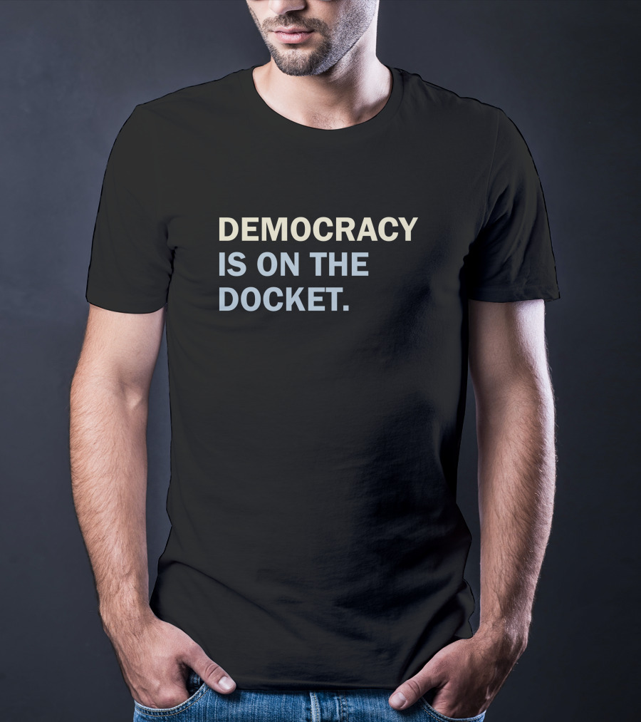 Tara K Feminist Democracy Is On The Docket Bold Advocacy T-Shirt