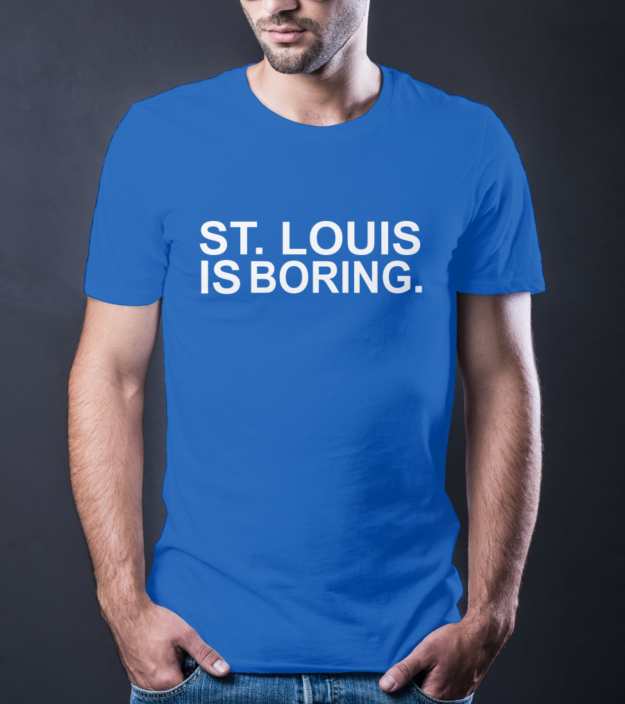Chad Monahan St Louis Is Boring T-Shirt