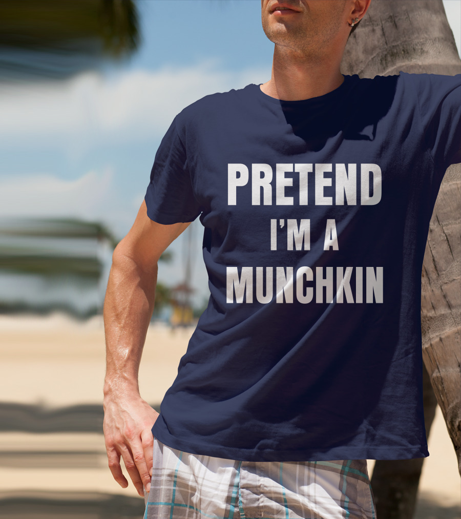 Pretend I'm A Munchkin Wizard Of Oz Halloween Costume Idea T-Shirt