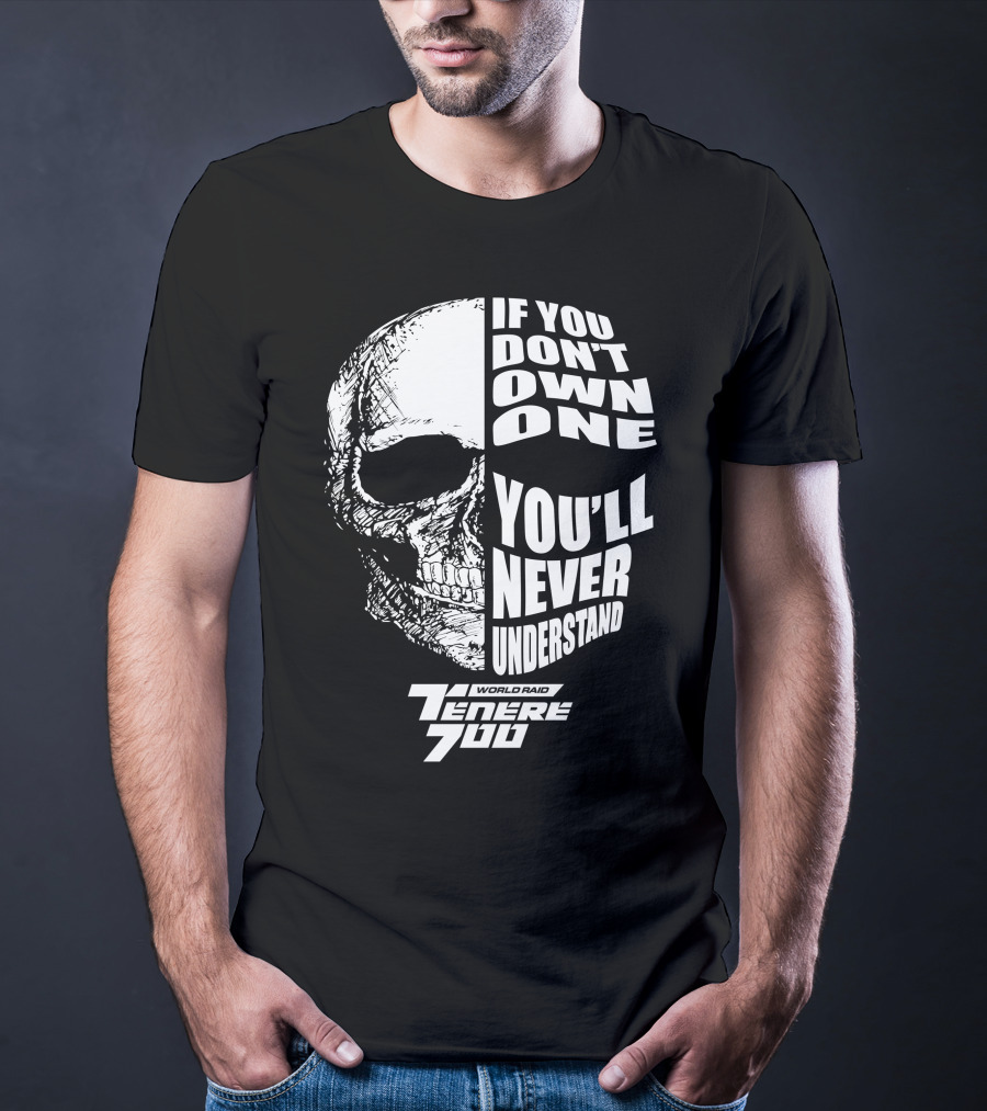 If You Don't Own One You'll Never Understand World Raid Tenere 700 Skull T-Shirt