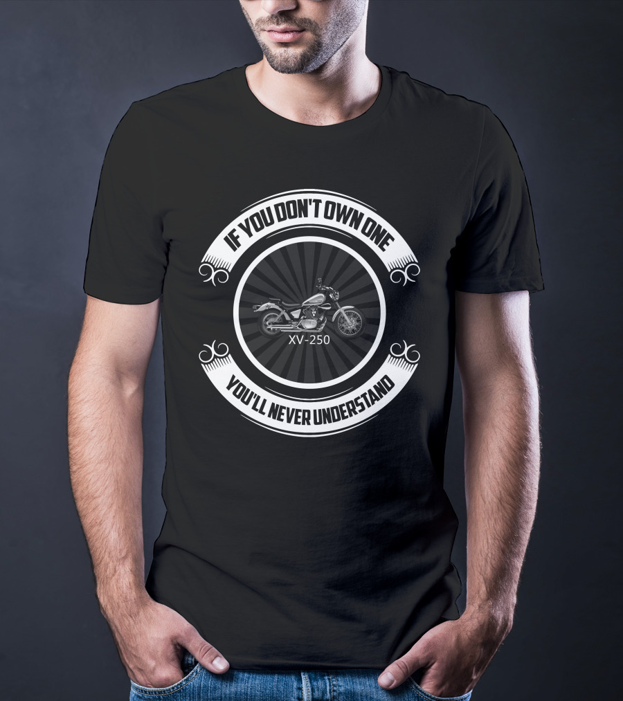 If You Don't Own One You'll Never Understand XV250 T-Shirt