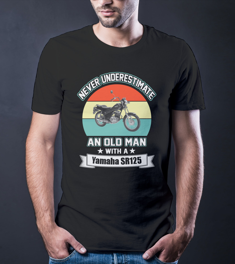 Never Underestimate An Old Man With A Yamaha SR125 T-Shirt