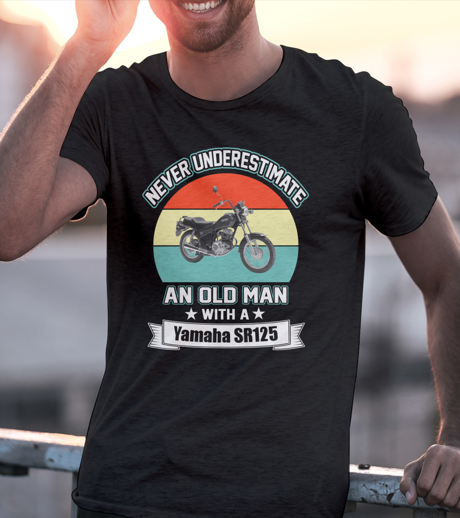 Never Underestimate An Old Man With A Yamaha SR125 T-Shirt