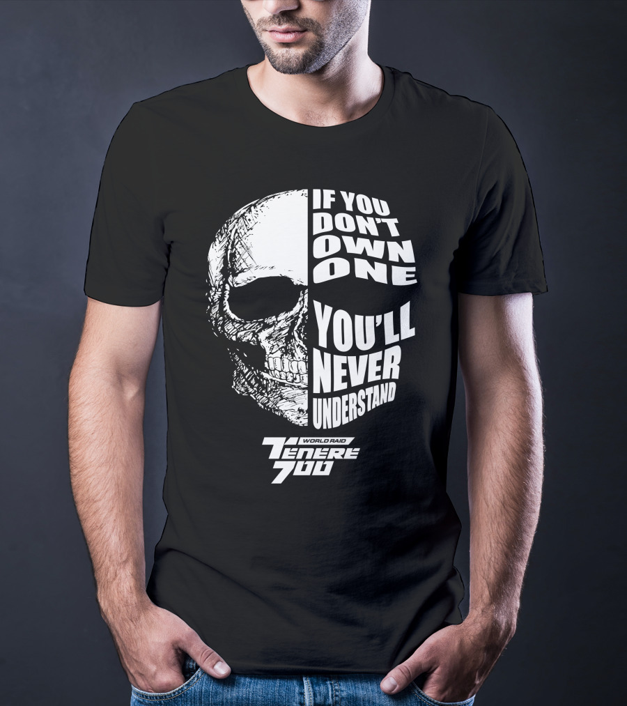 If You Don't Own One You'll Never Understand Yamaha Ténéré 700 World Raid T-Shirt