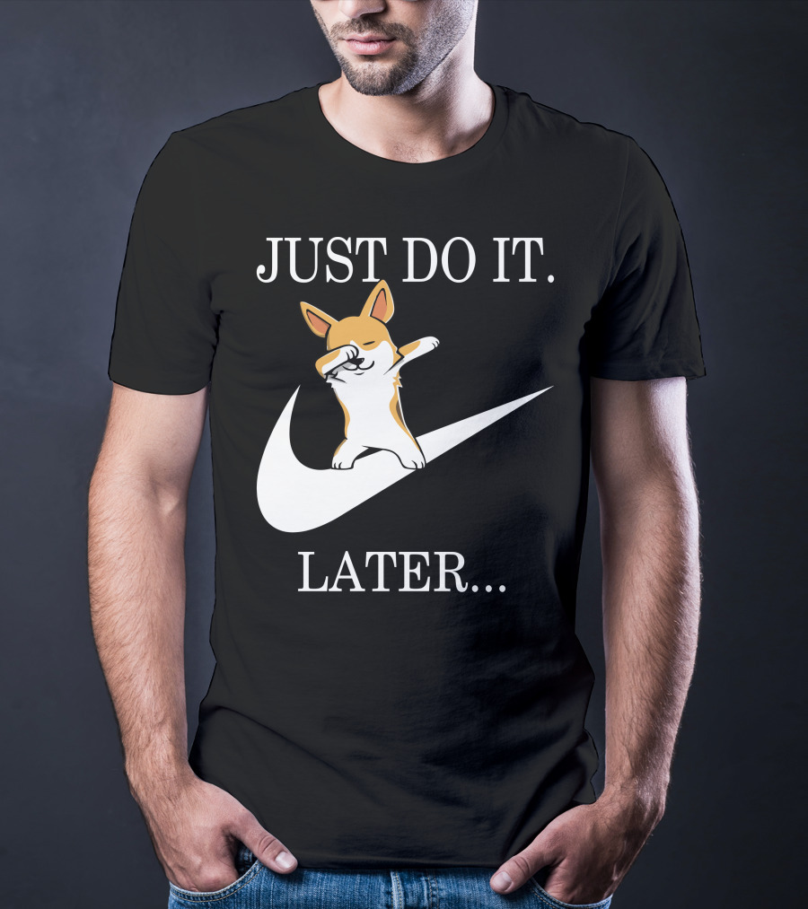 Just Do It Later Dabbing Corgi T-Shirt