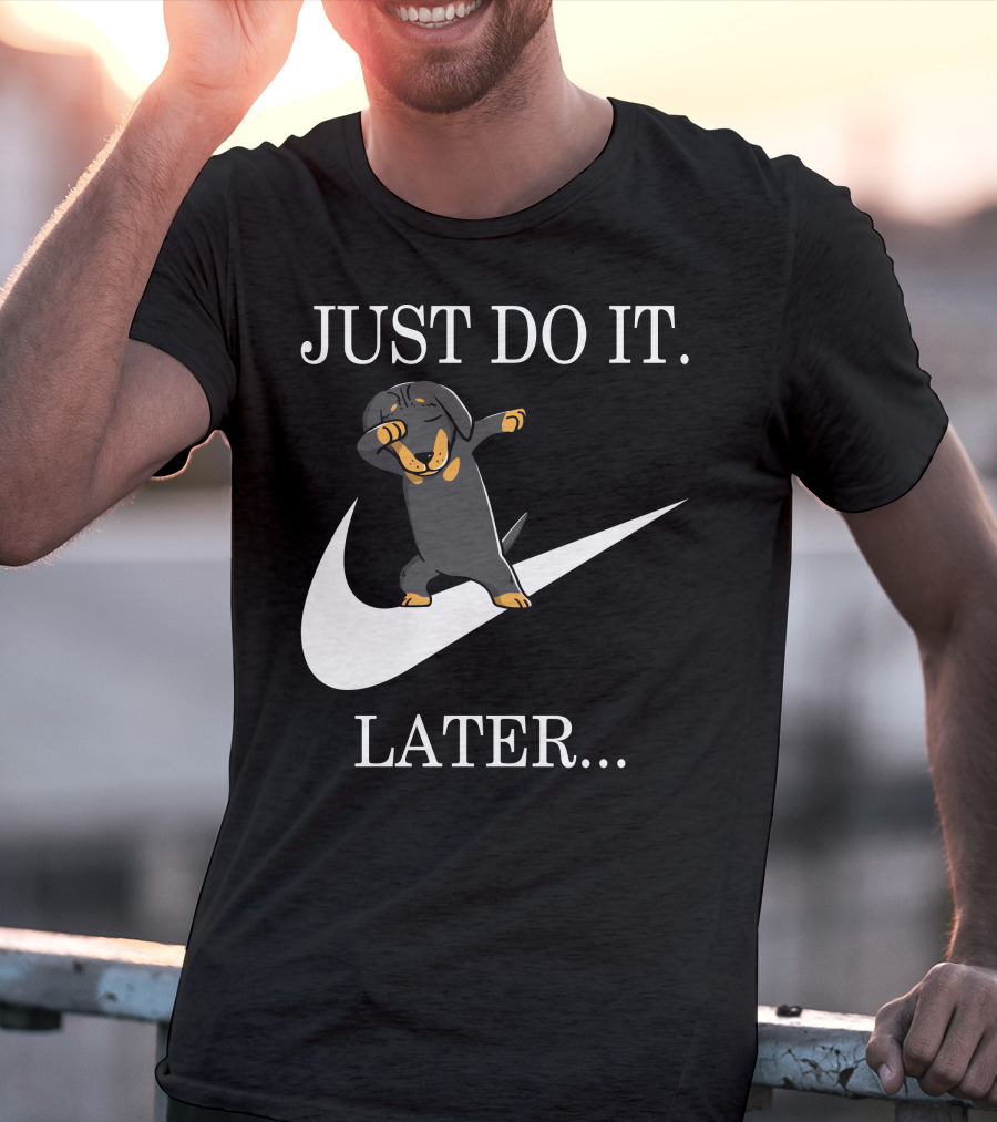 JUST DO IT LATER DABBING DACHSHUND T-Shirt