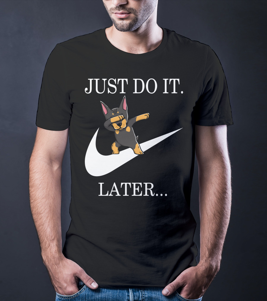 Just Do It Later Dabbing Doberman Pinscher T-Shirt