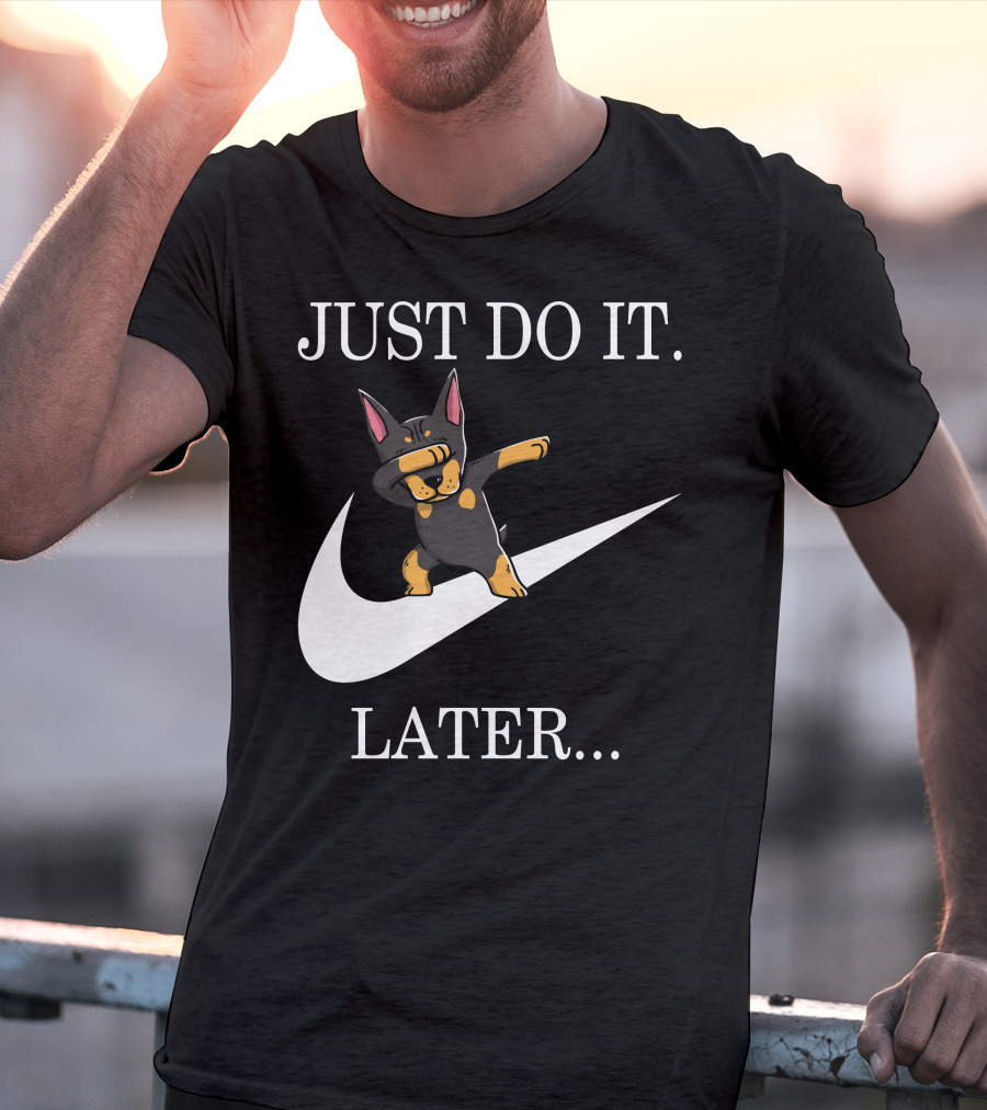 Just Do It Later Dabbing Doberman Pinscher T-Shirt